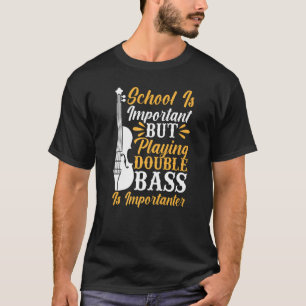 Back To School Playing Double Bass Contrabassist P T-Shirt