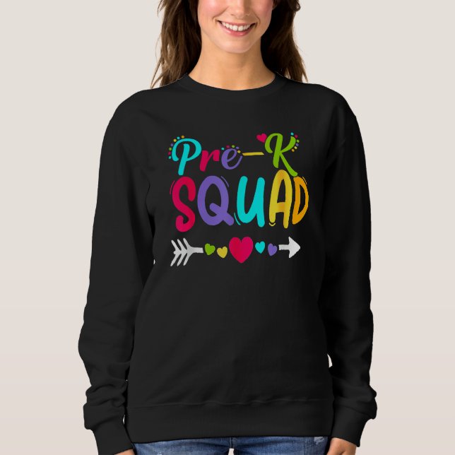 Back To School Pre K  Squad Happy First Day Of Sch Sweatshirt (Front)
