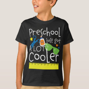 Back to School Preschool Just Got A Lot Cooler T-S T-Shirt