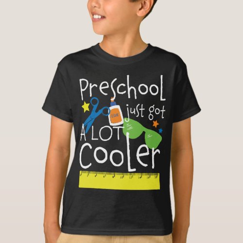 Back to School Preschool Just Got A Lot Cooler T_Shirt