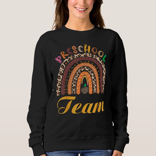 Back To School Preschool Team Leopard Rainbow Teac Sweatshirt (Front)