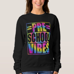 Back To School Preschool Vibes First Day Teacher K Sweatshirt