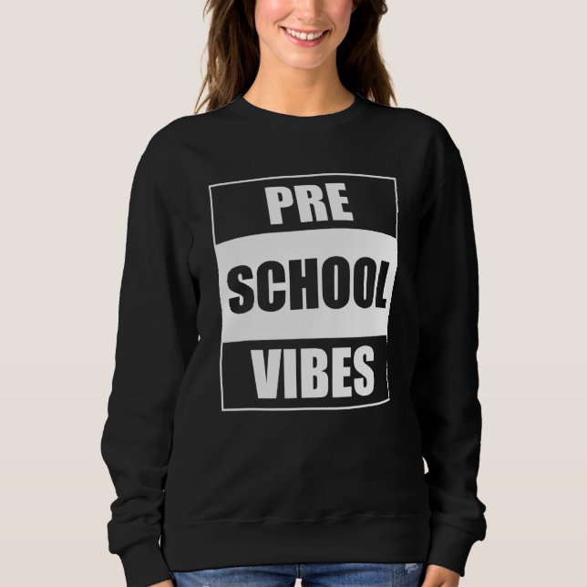 Back To School Preschool Vibes Sweatshirt (Front)