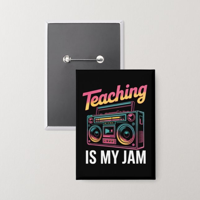 Back to School Retro Teaching is My Jam 80s  Button (Front/Back)