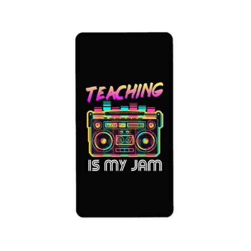Back to School Retro Teaching is My Jam 80s Label