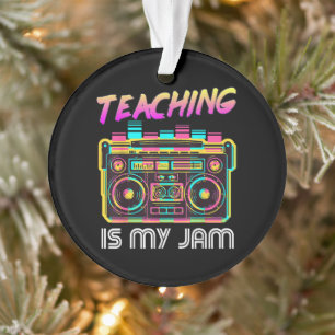 Back to School Retro Teaching is My Jam 80s Ornament
