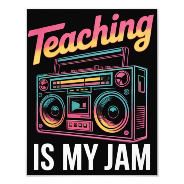 Back to School Retro Teaching is My Jam 80s  Photo Print (Front)