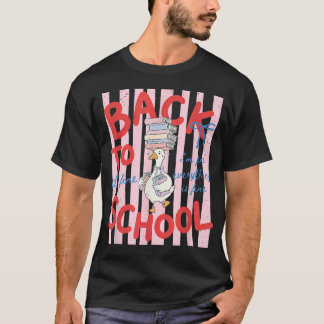 Back To School Silly-Goose Everything Is Fine T-Shirt