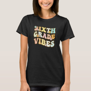 Back To School Sixth Grade Vibes Student Teacher R T-Shirt