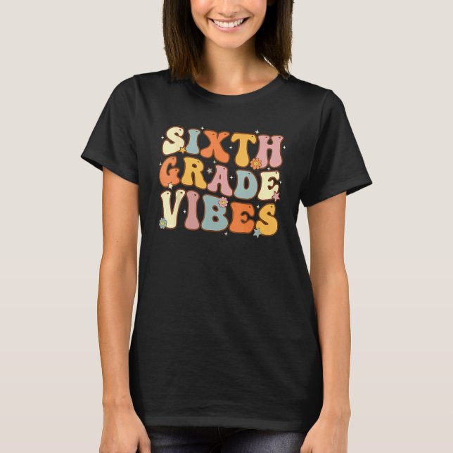 Back To School Sixth Grade Vibes Student Teacher W T-Shirt (Front)