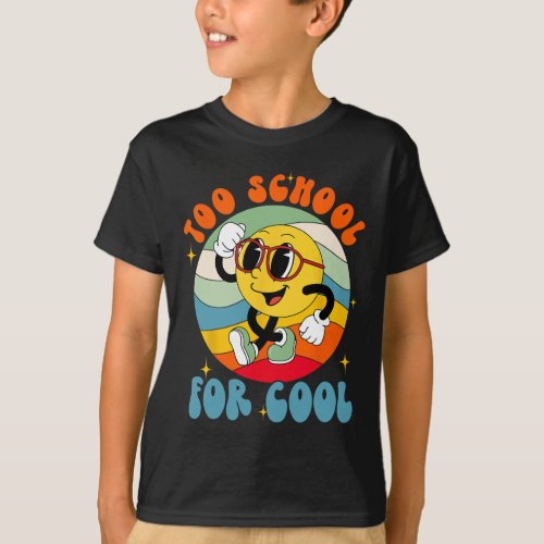 Back To School Smile Face Too School For Cool Fun  T_Shirt