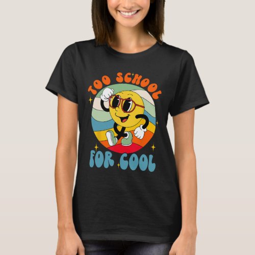 Back To School Smile Face Too School For Cool Fun  T_Shirt