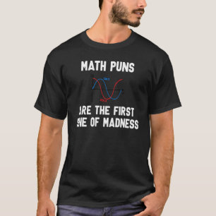 Back To School Student Math Puns First Sine Of Mad T-Shirt