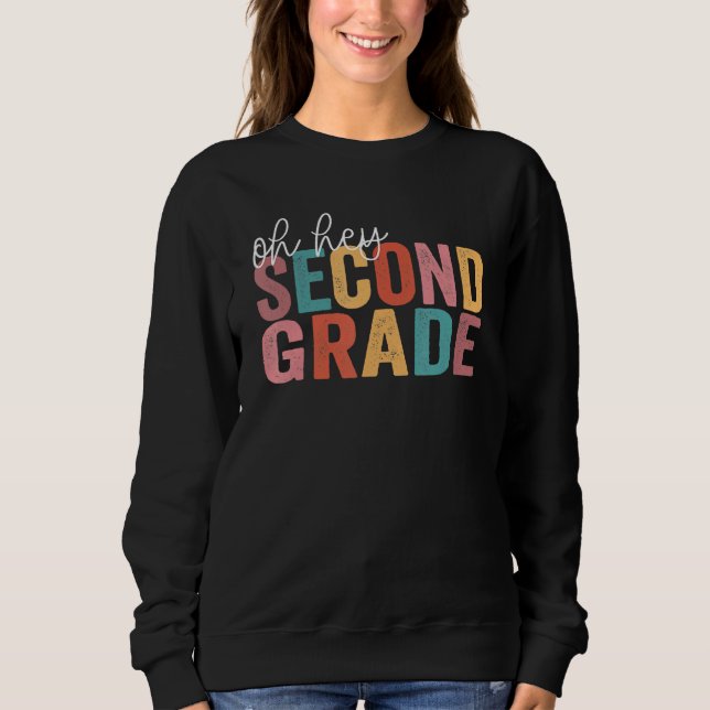 Back To School Students Teacher Oh Hey 2nd Second  Sweatshirt (Front)