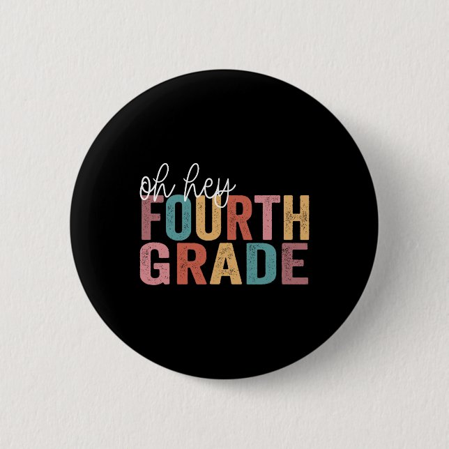 Back To School Students Teacher Oh Hey 4th Fourth  Button (Front)