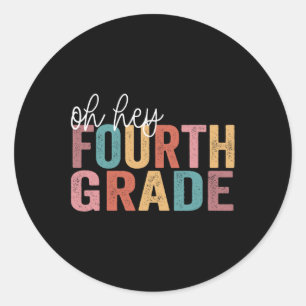 Back To School Students Teacher Oh Hey 4th Fourth Classic Round Sticker