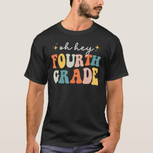 Back To School Students Teacher Oh Hey 4th Fourth  T-Shirt