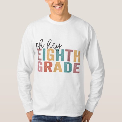 Back To School Students Teacher Oh Hey 8th Eighth  T_Shirt