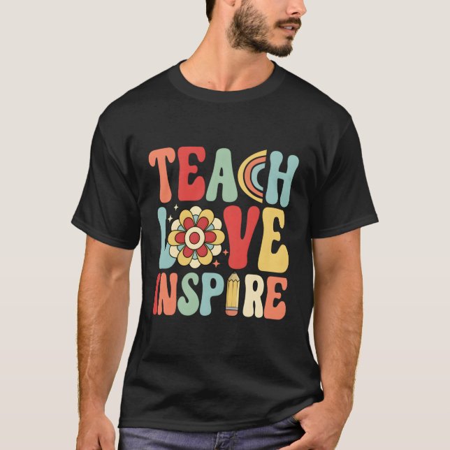 Back To School Teach Love And Inspire Teacher Teac T-Shirt (Front)