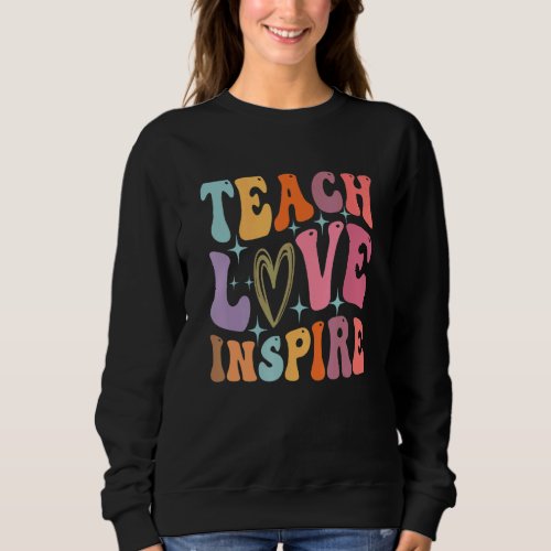 Back To School Teach Love Inspire 14 Sweatshirt
