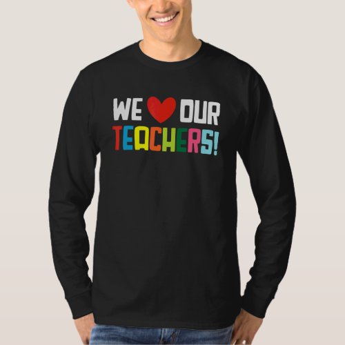 Back To School Teacher Day Teacher Appreciation We T_Shirt
