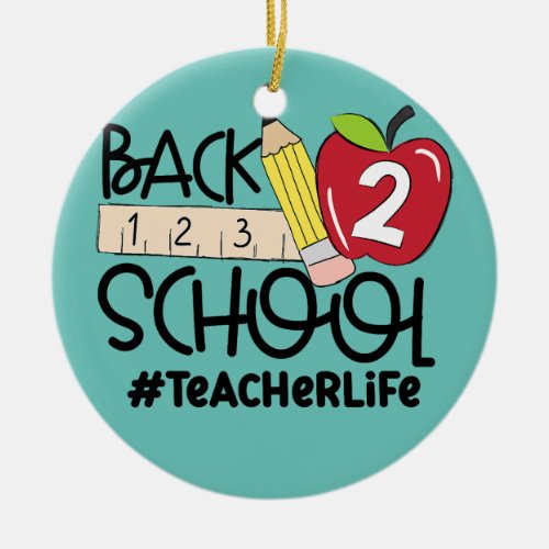 Back To School Teacher Life Men Women Teacher Ceramic Ornament