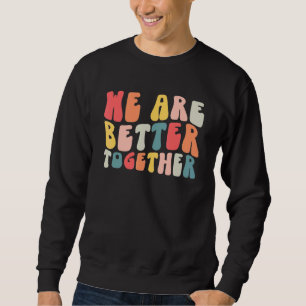 Back To School Teacher Retro Groovy We Are Better  Sweatshirt