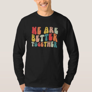 Back To School Teacher Retro Groovy We Are Better T-Shirt