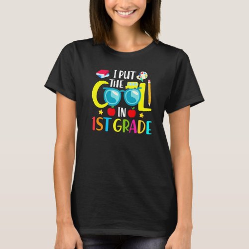 Back To School Teacher Student Put The Cool 1st Gr T_Shirt