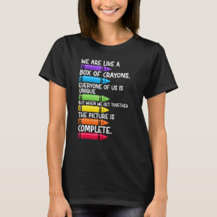 Back To School Teacher We Are Like A Box Of Crayon T-Shirt