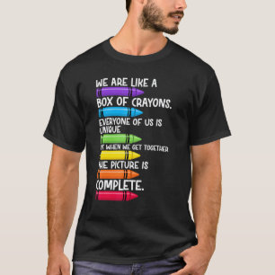 Back To School Teacher We Are Like A Box Of Crayon T-Shirt