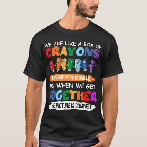 Back To School Teacher We Are Like A Box Of Crayon T_Shirt