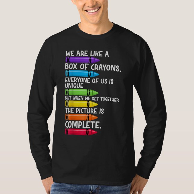 Back To School Teacher We Are Like A Box Of Crayon T-Shirt (Front)