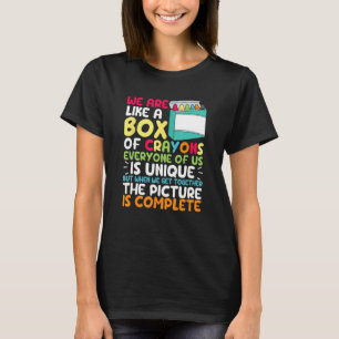 Back To School Teacher We Are Like A Box Of Crayon T-Shirt
