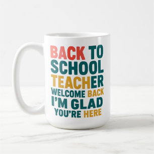 Back to School Teacher Welcome Back I'm Glad You'r Coffee Mug