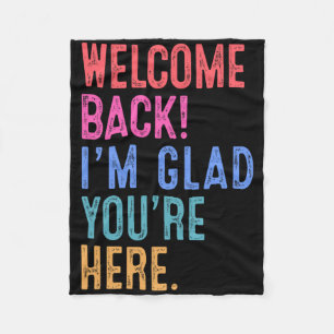 Back To School Teacher Welcome Back I'm Glad You'r Fleece Blanket