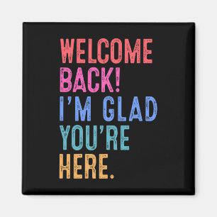 Back To School Teacher Welcome Back I'm Glad You'r Magnet