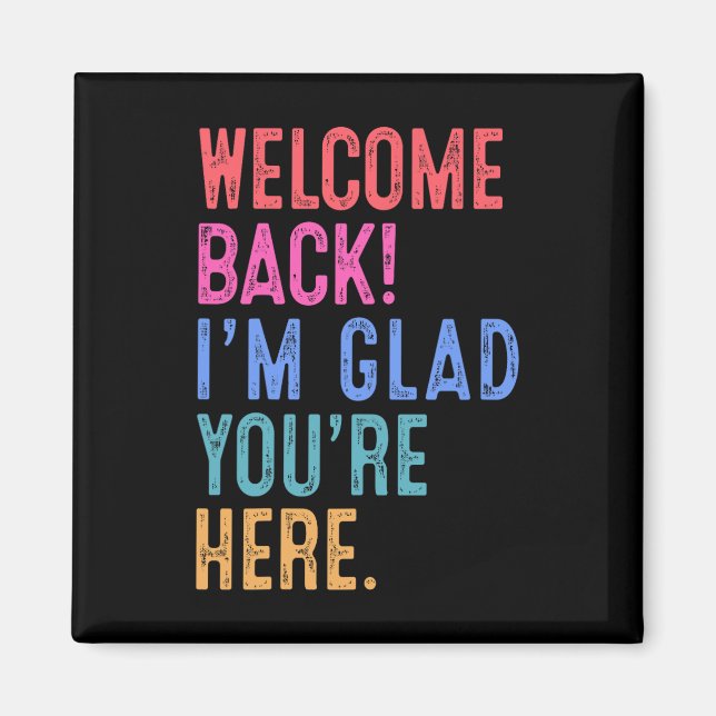 Back To School Teacher Welcome Back I'm Glad You'r Magnet (Front)