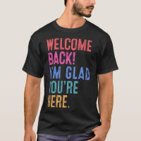 Back To School Teacher Welcome Back I'm Glad You'r