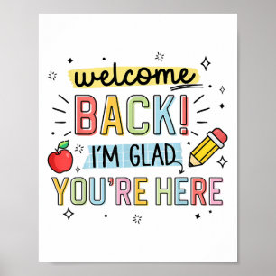 Back To School Teacher Welcome Back Im Glad Youre Poster