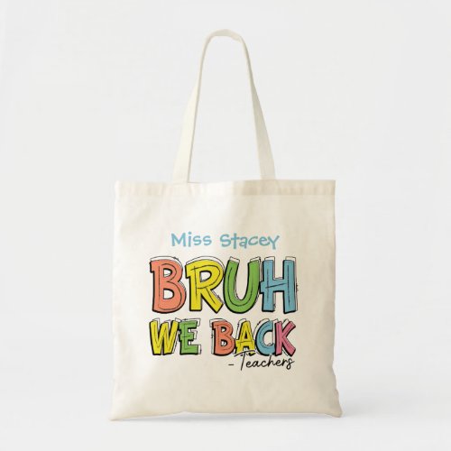 Back to School Teachers Bruh We Back colorful Tote Bag