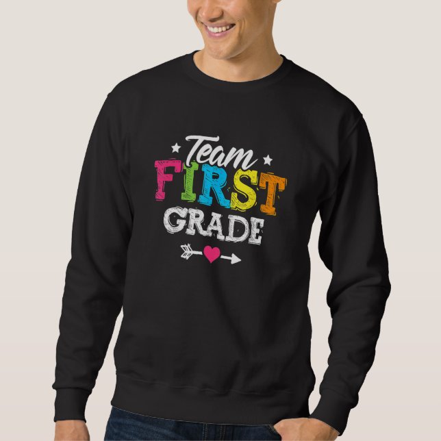 Back To School Team First Grade Teacher Student Cu Sweatshirt (Front)