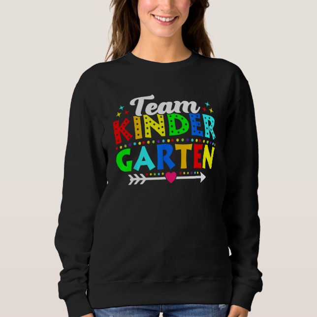 Back To School Team Kindergarten Teacher Student 1 Sweatshirt (Front)