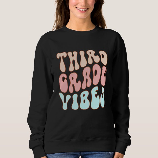Back To School Third Grade Vibes Student Teacher R Sweatshirt (Front)