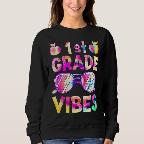 Back To School Tie Dye 1st Grade Vibes  First Day  Sweatshirt