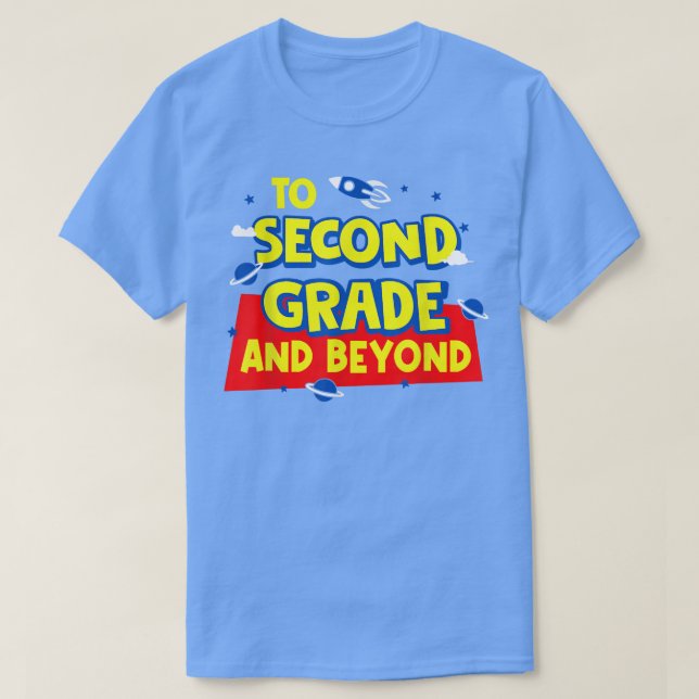 Back To School To Second Grade And Beyond Rocket A T-Shirt (Design Front)