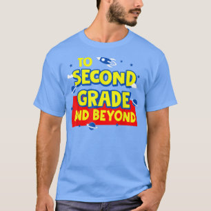 Back To School To Second Grade And Beyond Rocket A T-Shirt