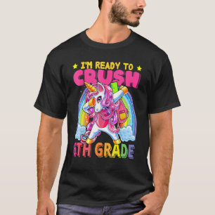 Back To School Unicorn Rainbow Ready To Crush 6th T-Shirt