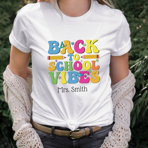 Back to School Vibes Colorful Personalized Teacher T_Shirt