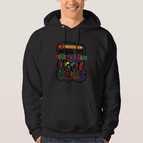 Back To School Watch Out Fourth Grade First School Hoodie